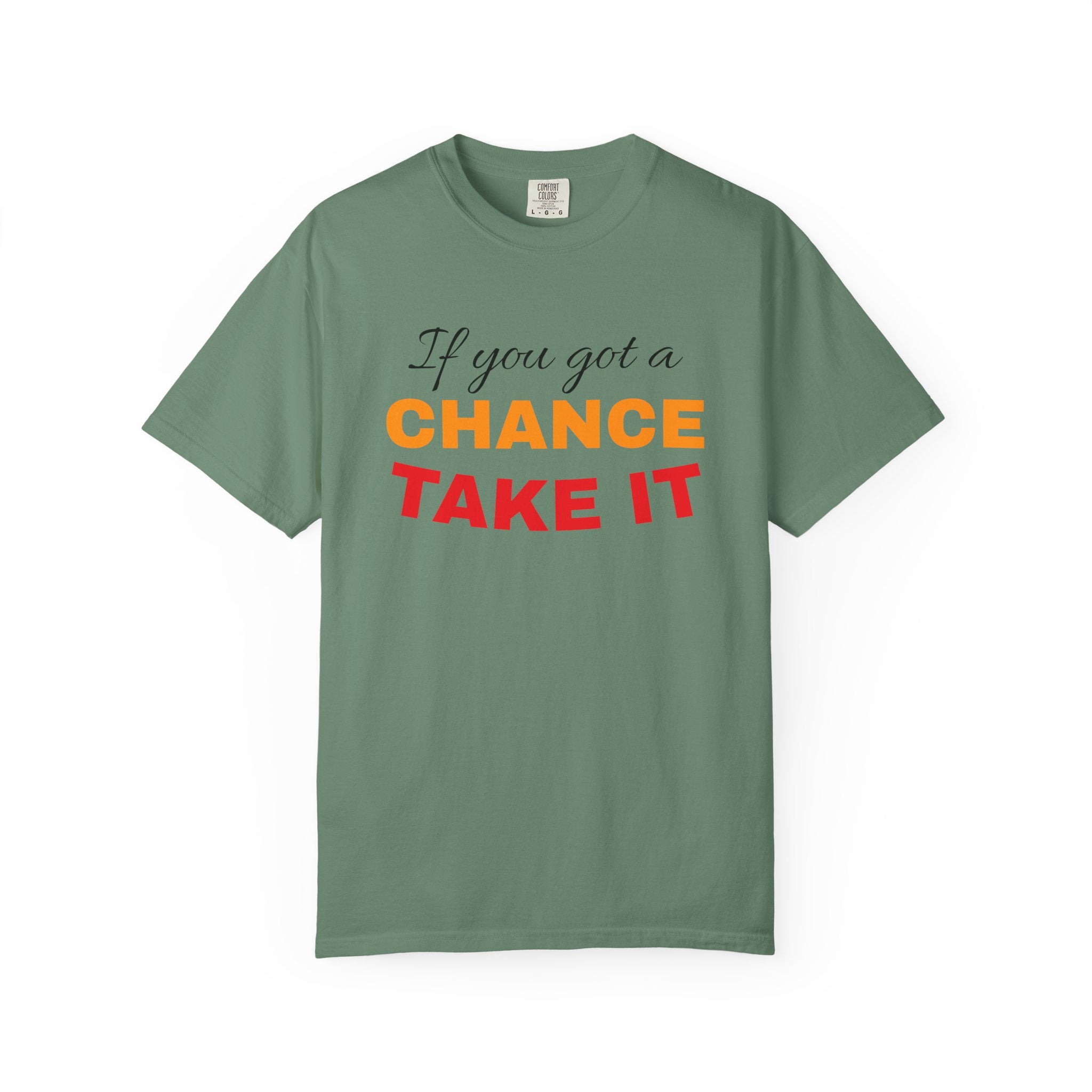 Chance Take It Motivational T-Shirt, Unisex Inspirational Tee, Gift for Dreamers, Positive Quote Shirt, Casual Everyday Wear