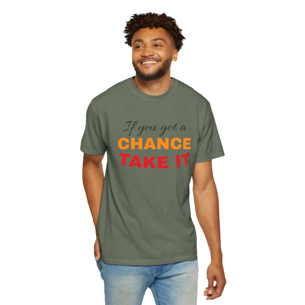 Chance Take It Motivational T-Shirt, Unisex Inspirational Tee, Gift for Dreamers, Positive Quote Shirt, Casual Everyday Wear