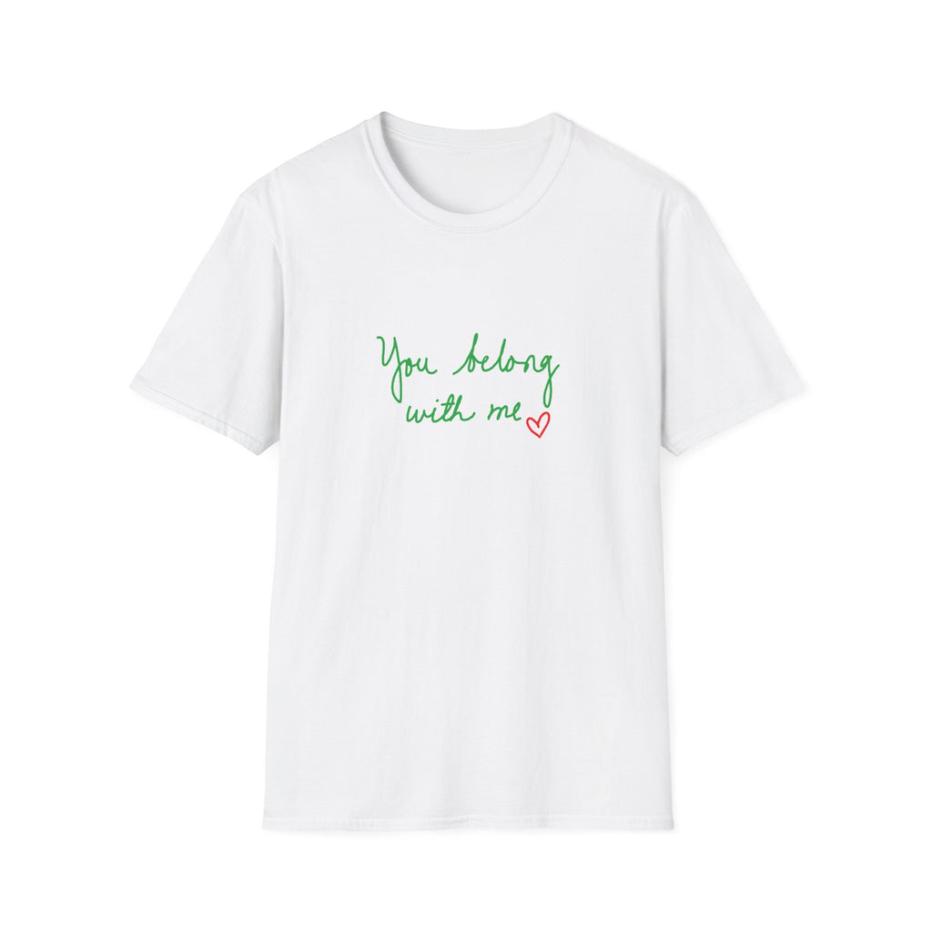 You Belong With Me Unisex Softstyle T-Shirt, Cute Casual Tee, Friendship Gift, Music Lover Shirt, Heartfelt Quote Apparel