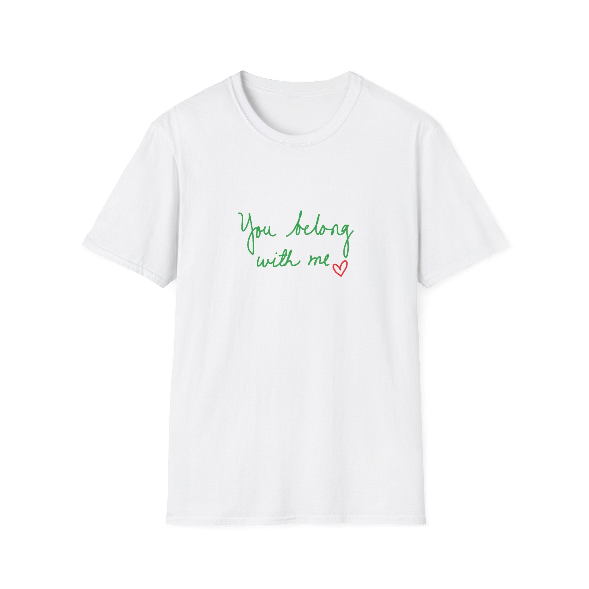 You Belong With Me Unisex Softstyle T-Shirt, Cute Casual Tee, Friendship Gift, Music Lover Shirt, Heartfelt Quote Apparel