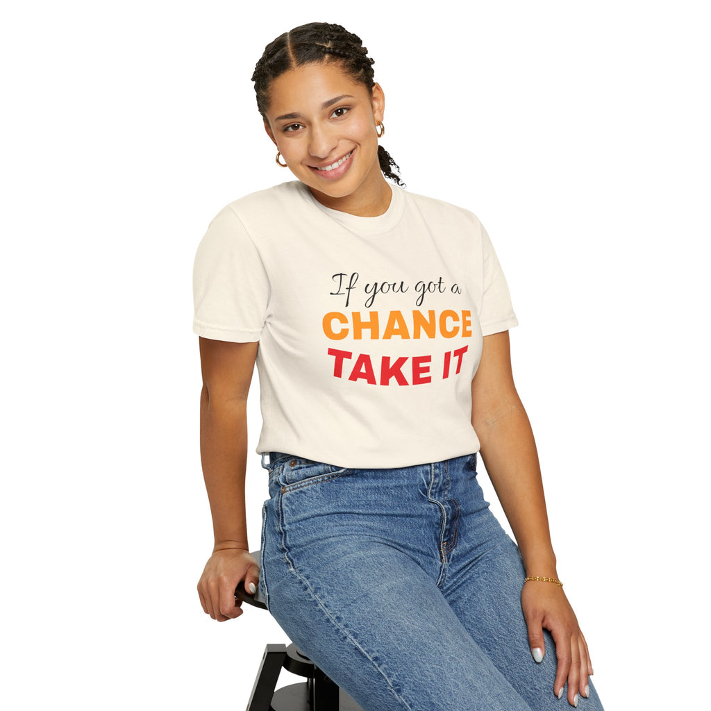 Chance Take It Motivational T-Shirt, Unisex Inspirational Tee, Gift for Dreamers, Positive Quote Shirt, Casual Everyday Wear