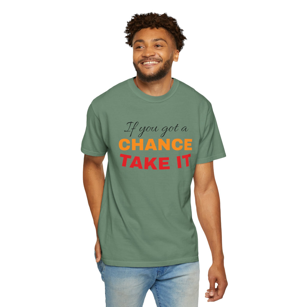 Chance Take It Motivational T-Shirt, Unisex Inspirational Tee, Gift for Dreamers, Positive Quote Shirt, Casual Everyday Wear