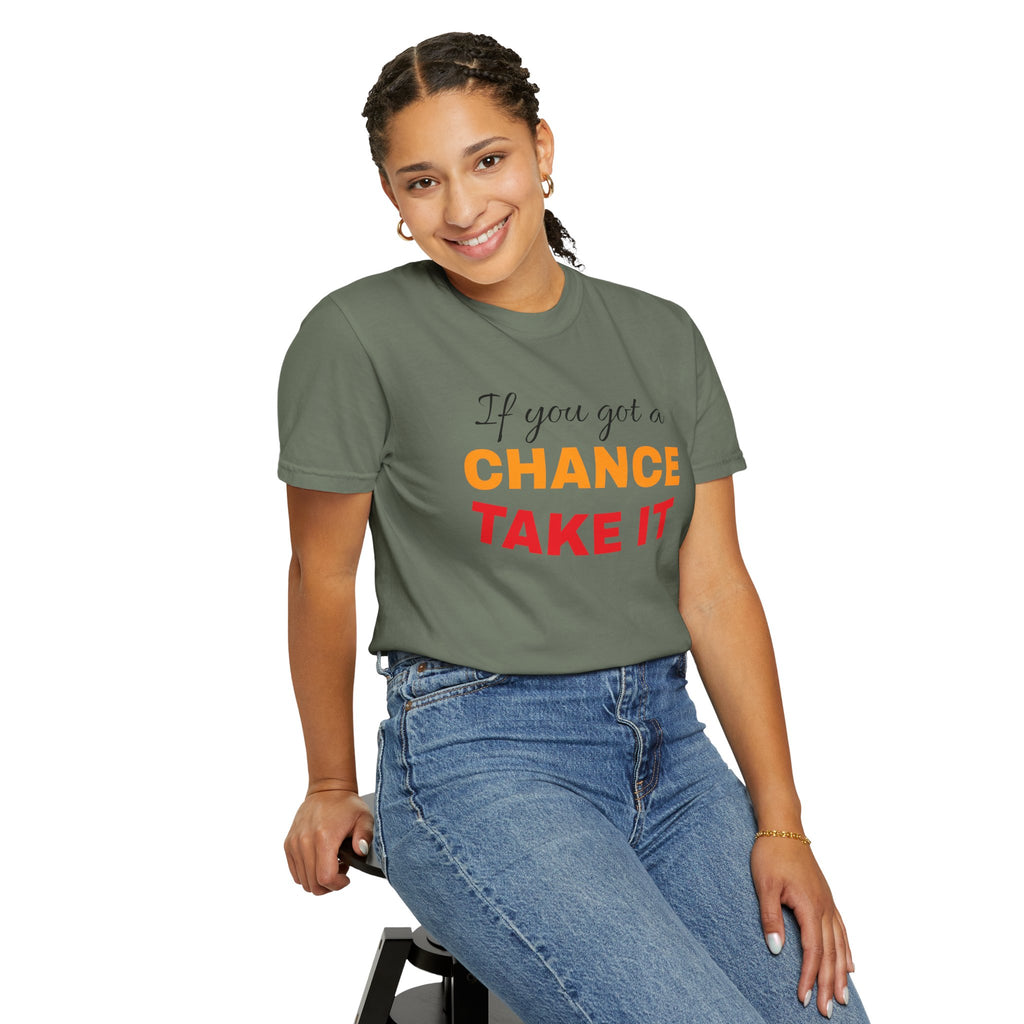 Chance Take It Motivational T-Shirt, Unisex Inspirational Tee, Gift for Dreamers, Positive Quote Shirt, Casual Everyday Wear