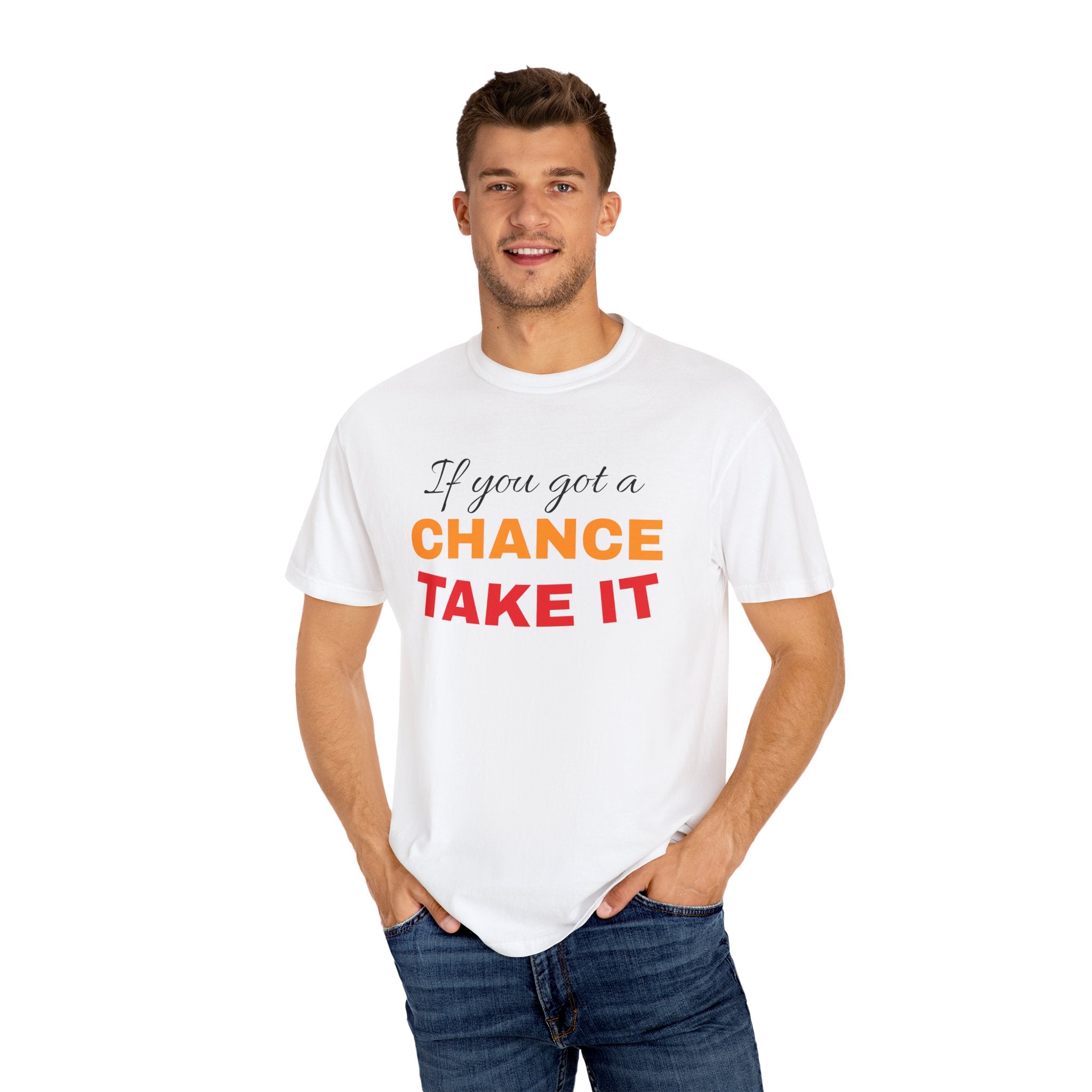 Chance Take It Motivational T-Shirt, Unisex Inspirational Tee, Gift for Dreamers, Positive Quote Shirt, Casual Everyday Wear