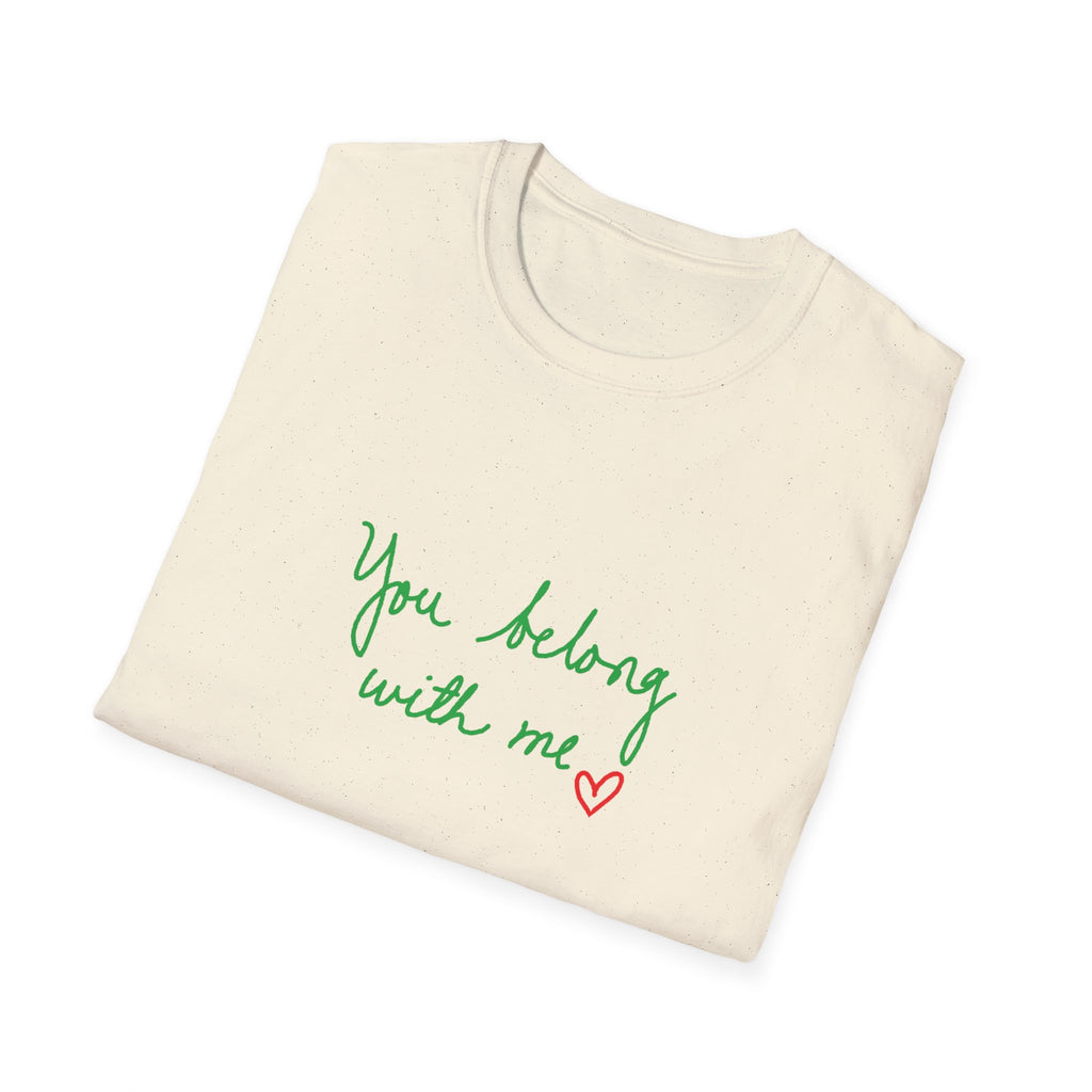 You Belong With Me Unisex Softstyle T-Shirt, Cute Casual Tee, Friendship Gift, Music Lover Shirt, Heartfelt Quote Apparel