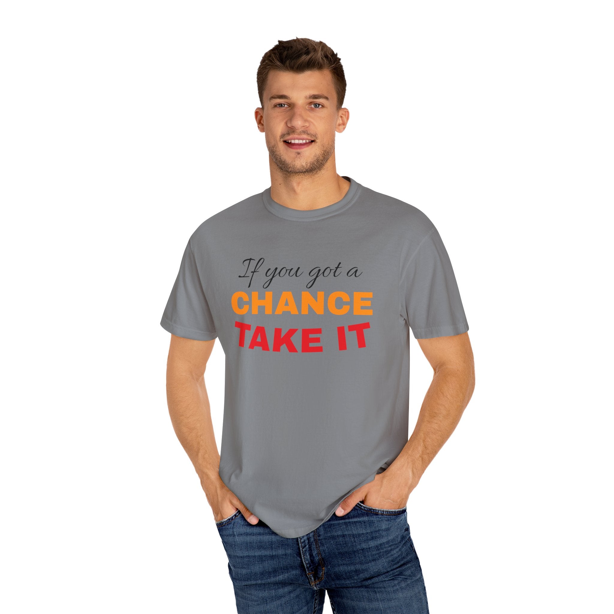 Chance Take It Motivational T-Shirt, Unisex Inspirational Tee, Gift for Dreamers, Positive Quote Shirt, Casual Everyday Wear