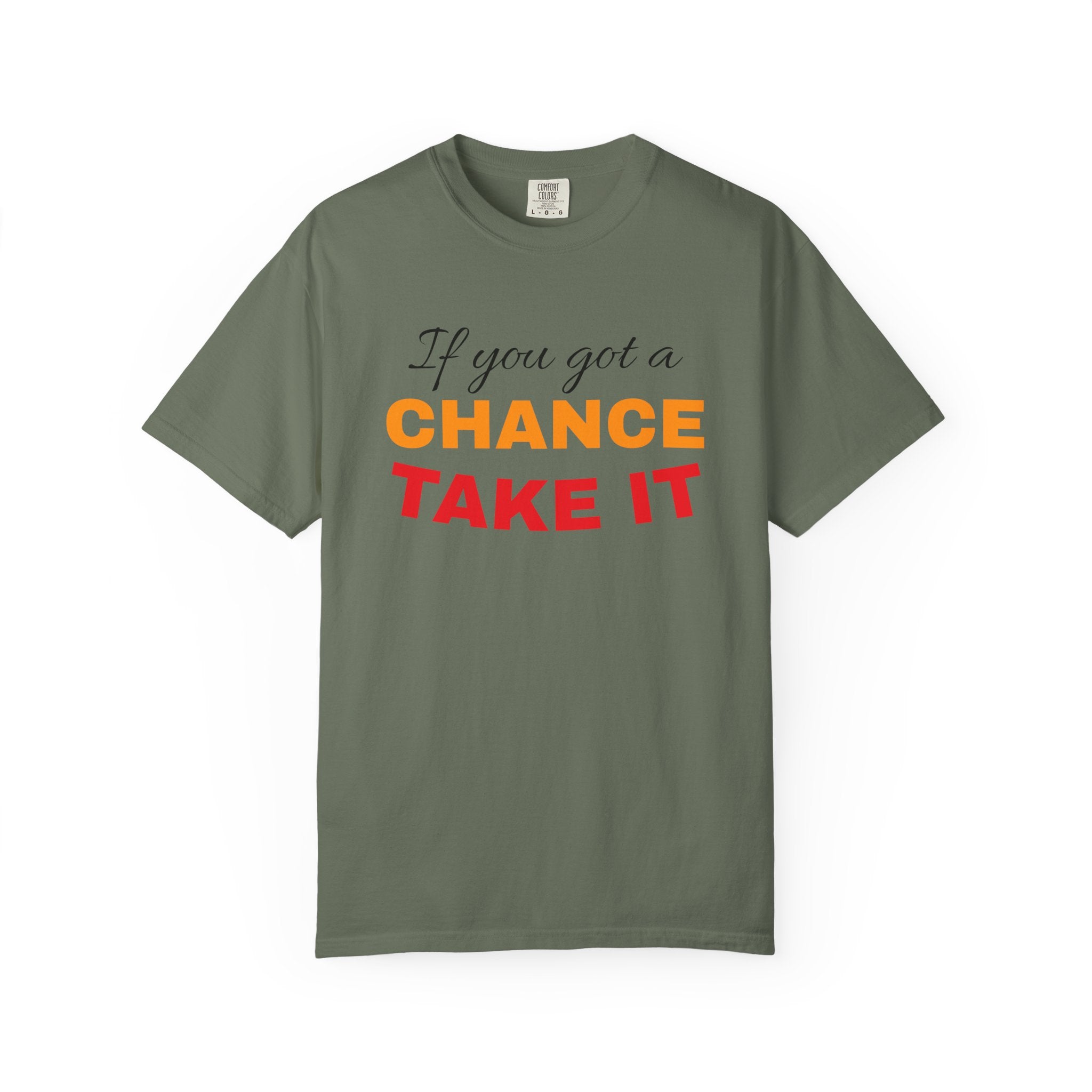 Chance Take It Motivational T-Shirt, Unisex Inspirational Tee, Gift for Dreamers, Positive Quote Shirt, Casual Everyday Wear