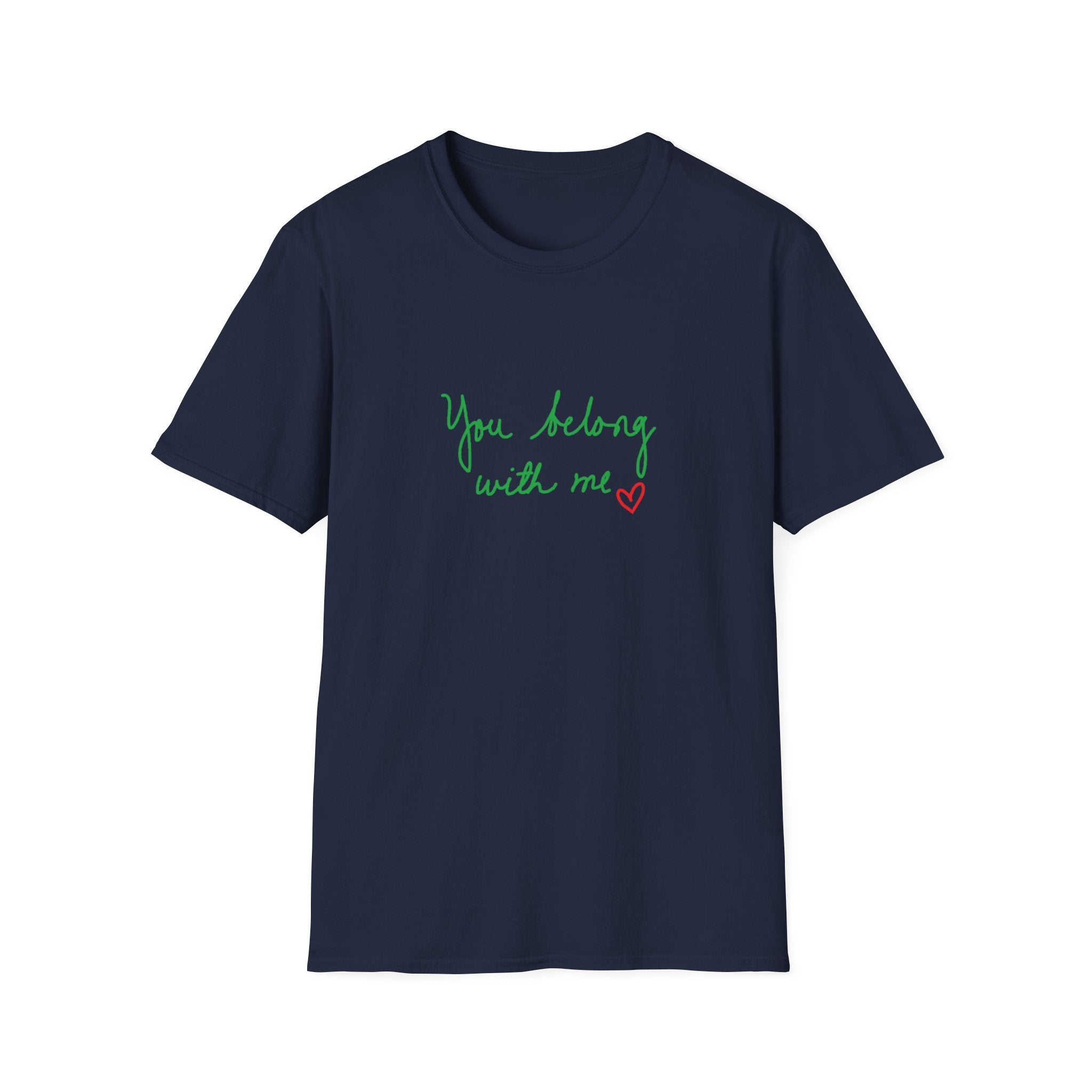 You Belong With Me Unisex Softstyle T-Shirt, Cute Casual Tee, Friendship Gift, Music Lover Shirt, Heartfelt Quote Apparel